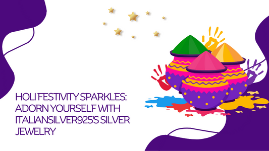 Holi Festivity Sparkles: Adorn Yourself with ItalianSilver925's Silver Jewelry